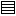 Icon: Füllen
  mit horizontaler Schraffur